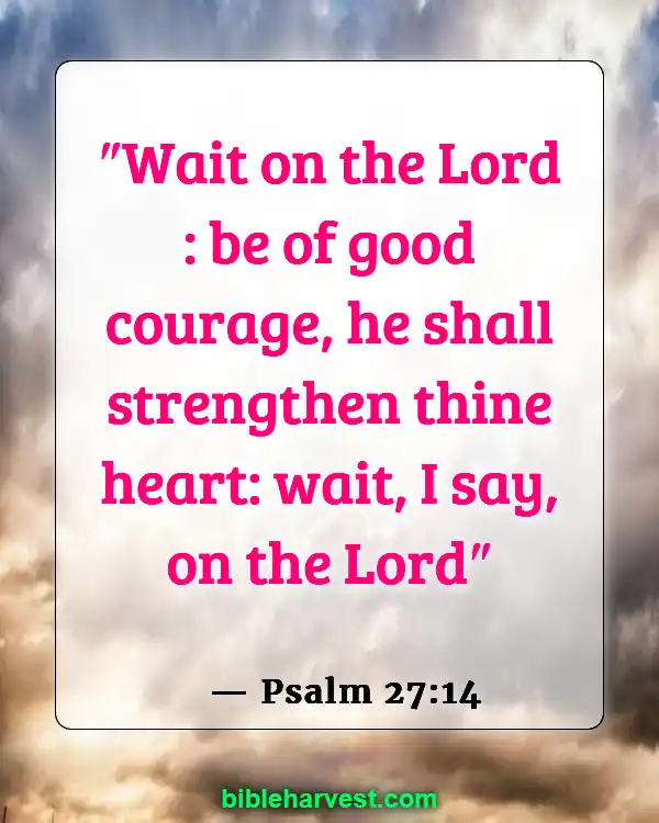 Bible Verses About Strength and Courage (Psalm 27:14)