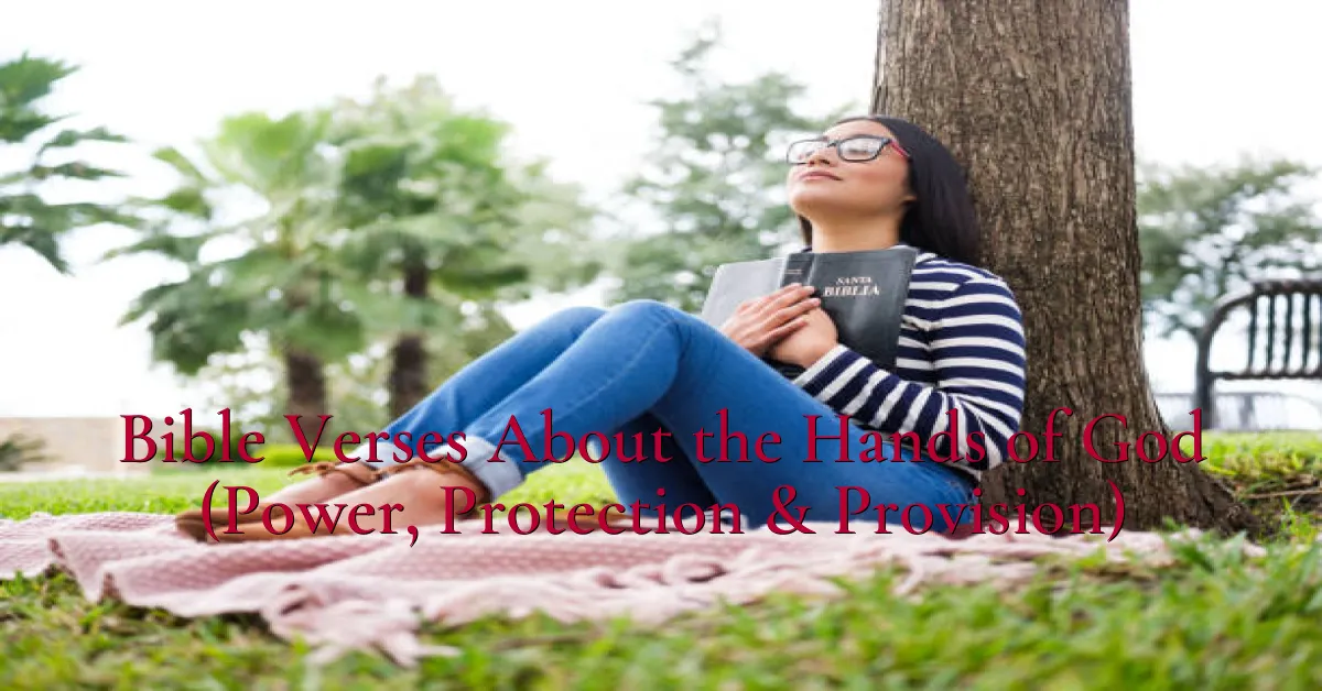 Bible Verses About the Hands of God (Power, Protection & Provision)
